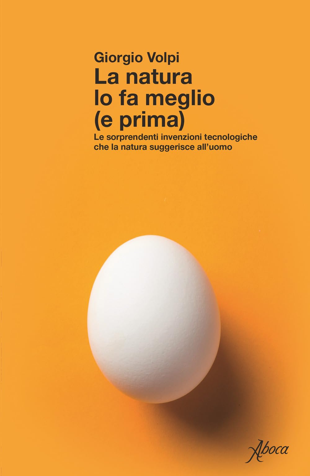 La natura lo fa meglio (e prima). Le sorprendenti invenzioni tecnologiche che la natura suggerisce all’uomo Professional & Reference Books