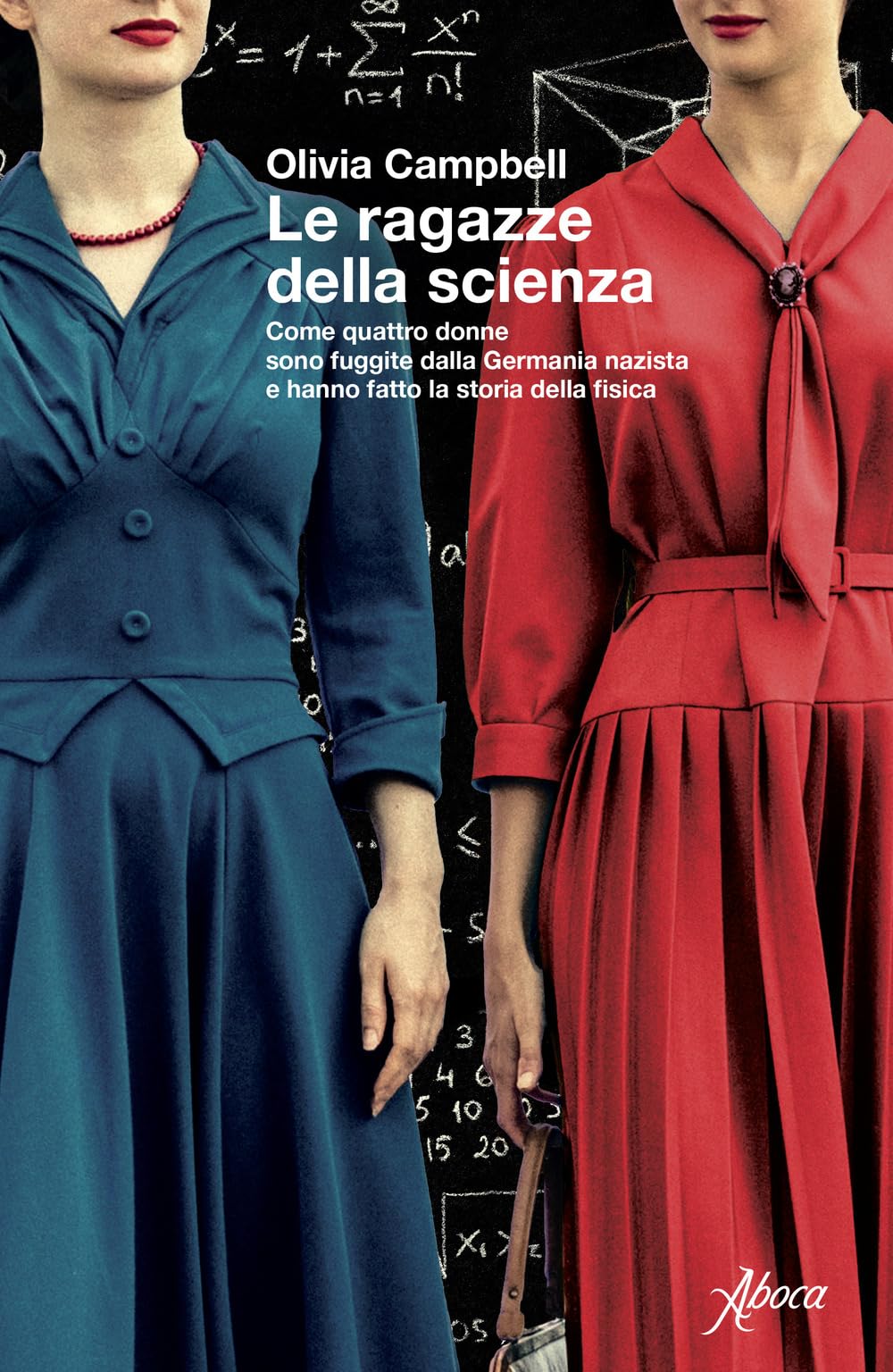 Le ragazze della scienza. Come quattro donne sono fuggite dalla Germania Nazista e hanno fatto la storia della fisica Books