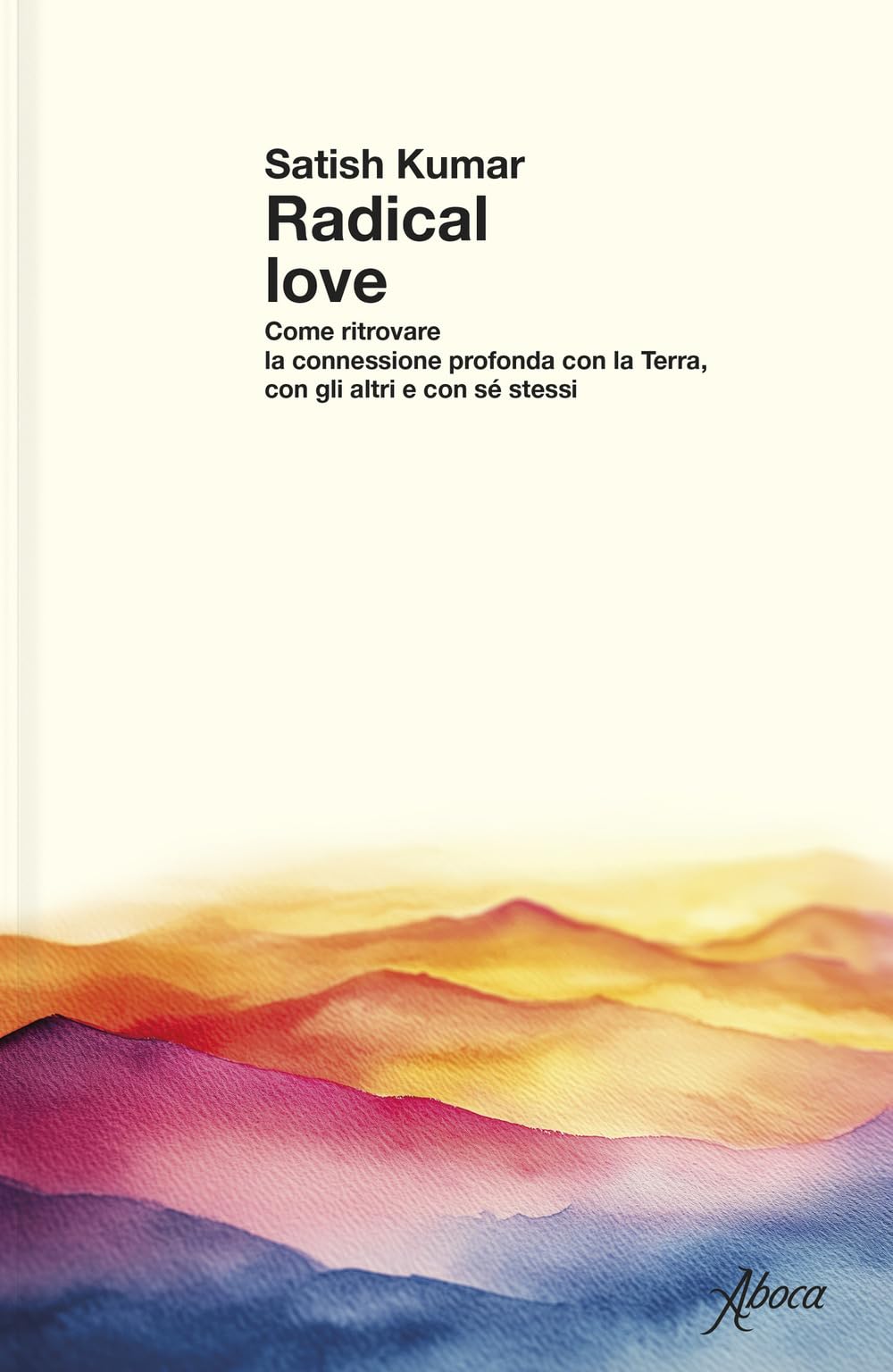 Radical love. Come ritrovare la connessione profonda con la Terra, con gli altri e con sé stessi Religion & Esotericism