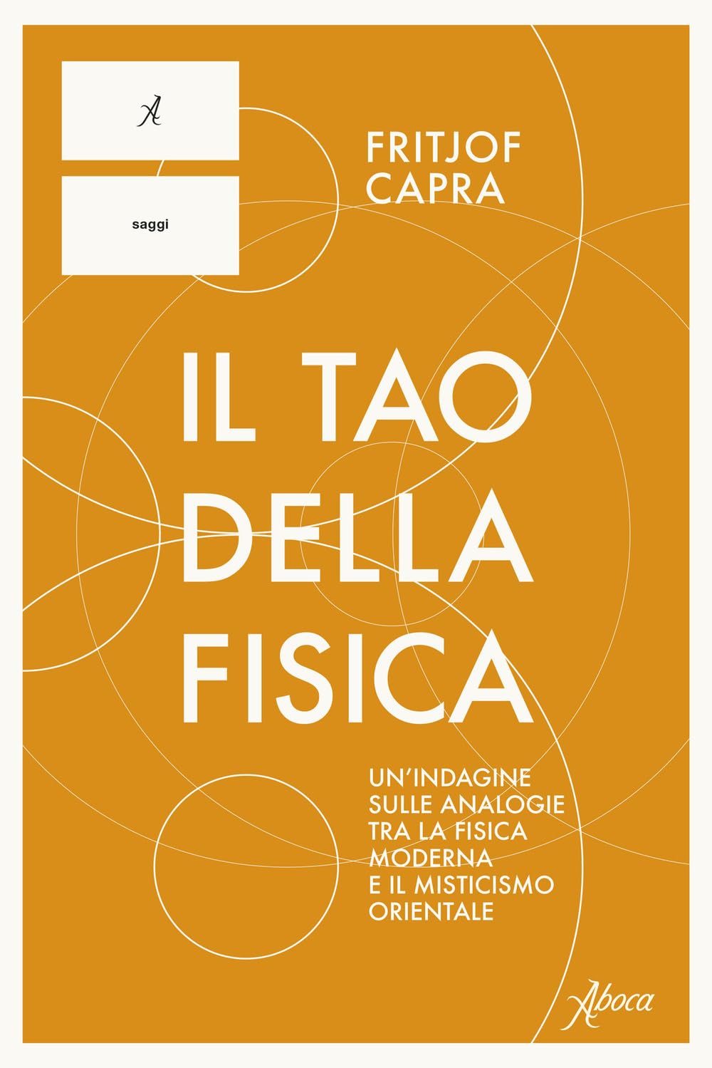 Il Tao della fisica. Un'indagine sulle analogie tra la fisica moderna e il misticismo orientale (Saggi) Natural Sciences