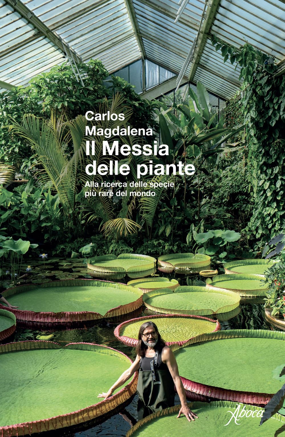 Il messia delle piante. Alla ricerca delle specie più rare del mondo. Nuova ediz. book