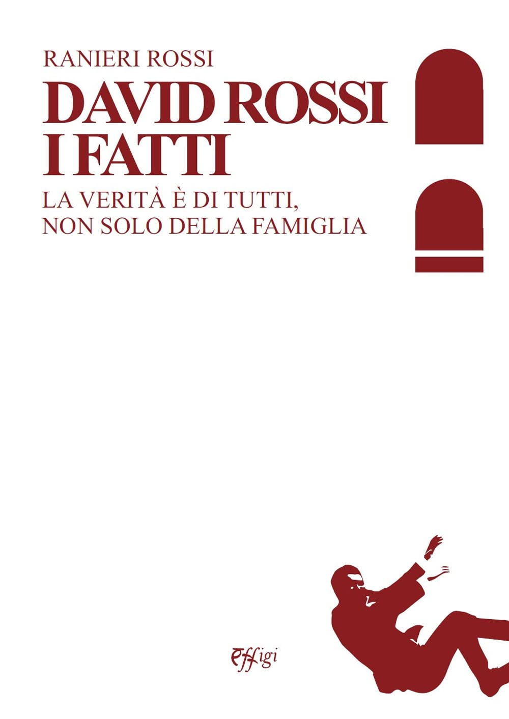 David Rossi. I fatti. La verità è di tutti, non solo della famiglia book