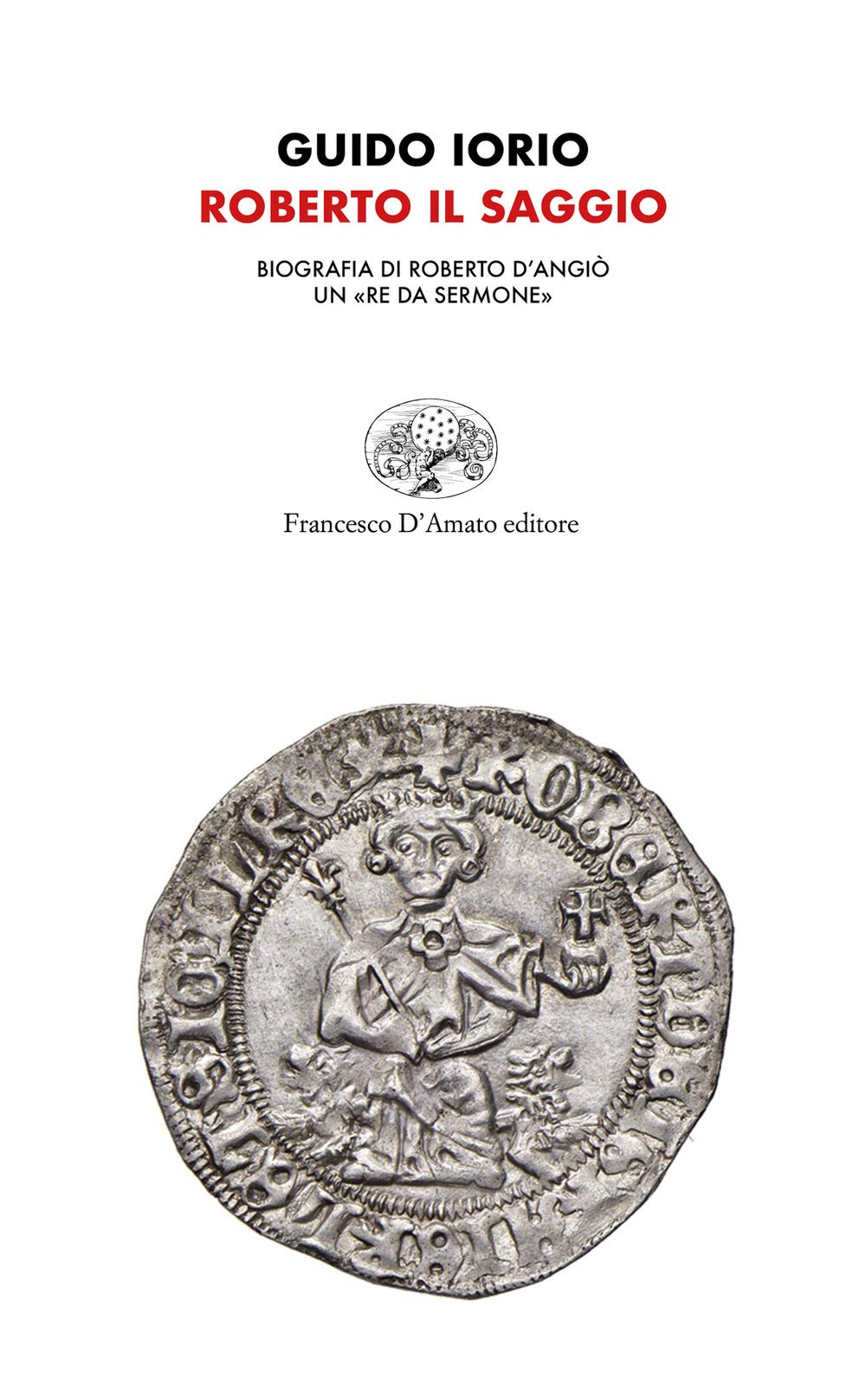 Roberto il saggio. Biografia di Roberto d'Angiò. Un «re da sermone» book