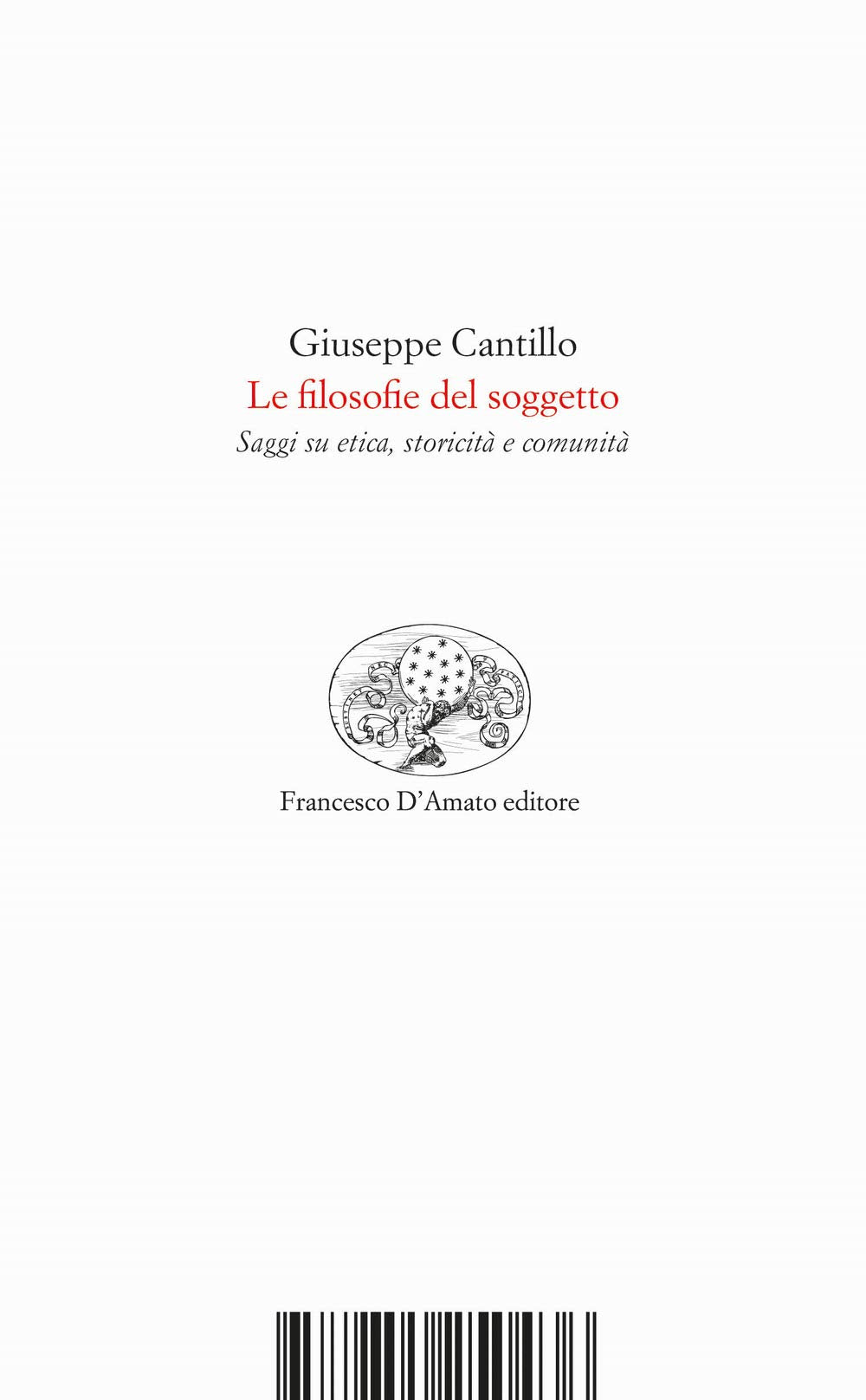 Le filosofie del soggetto. Saggi su etica, storicità e comunità (La costellazione svelata) Philosophy