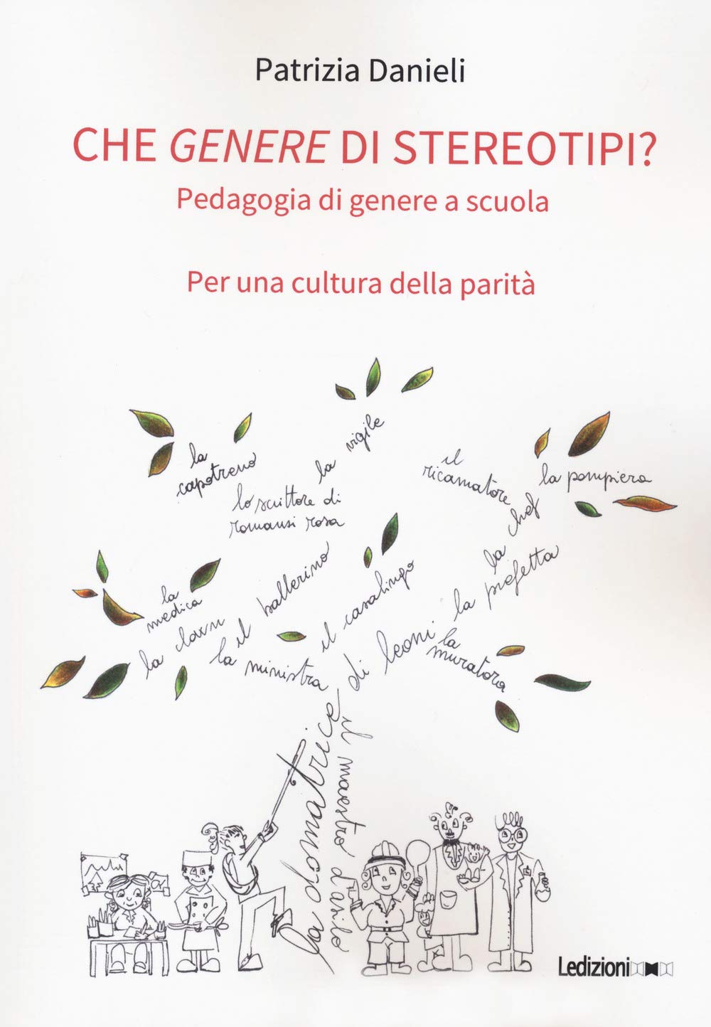 Che genere di stereotipi? Pedagogia di genere a scuola. Per una cultura della parità Books