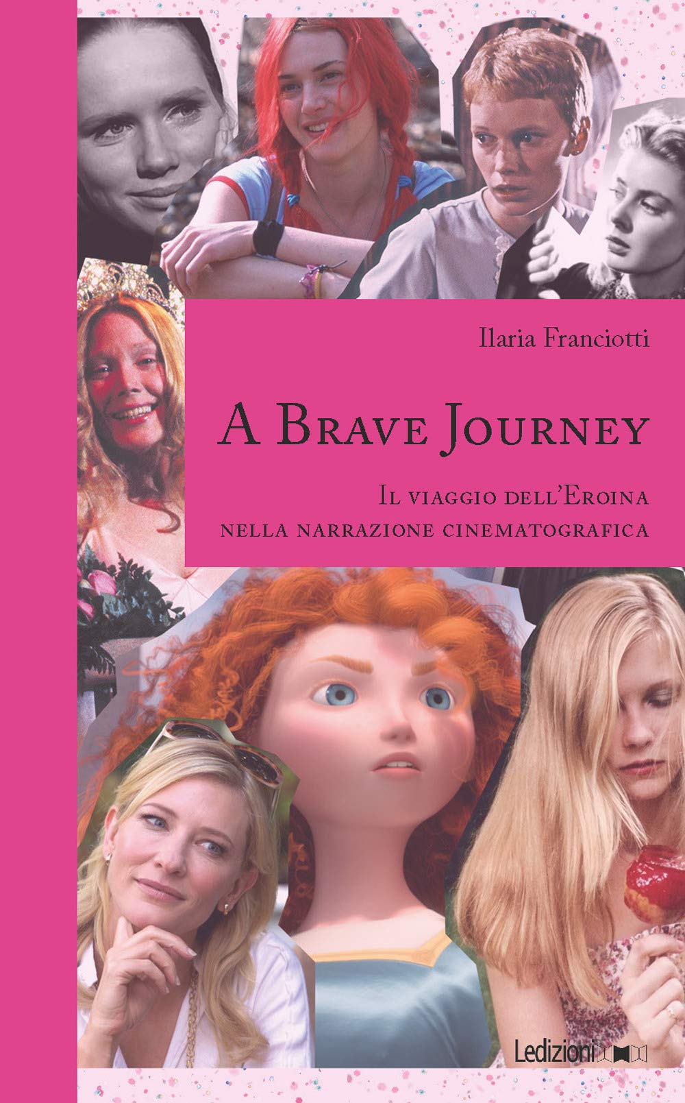 A Brave Journey. Il viaggio dell'Eroina nella narrazione cinematografica book