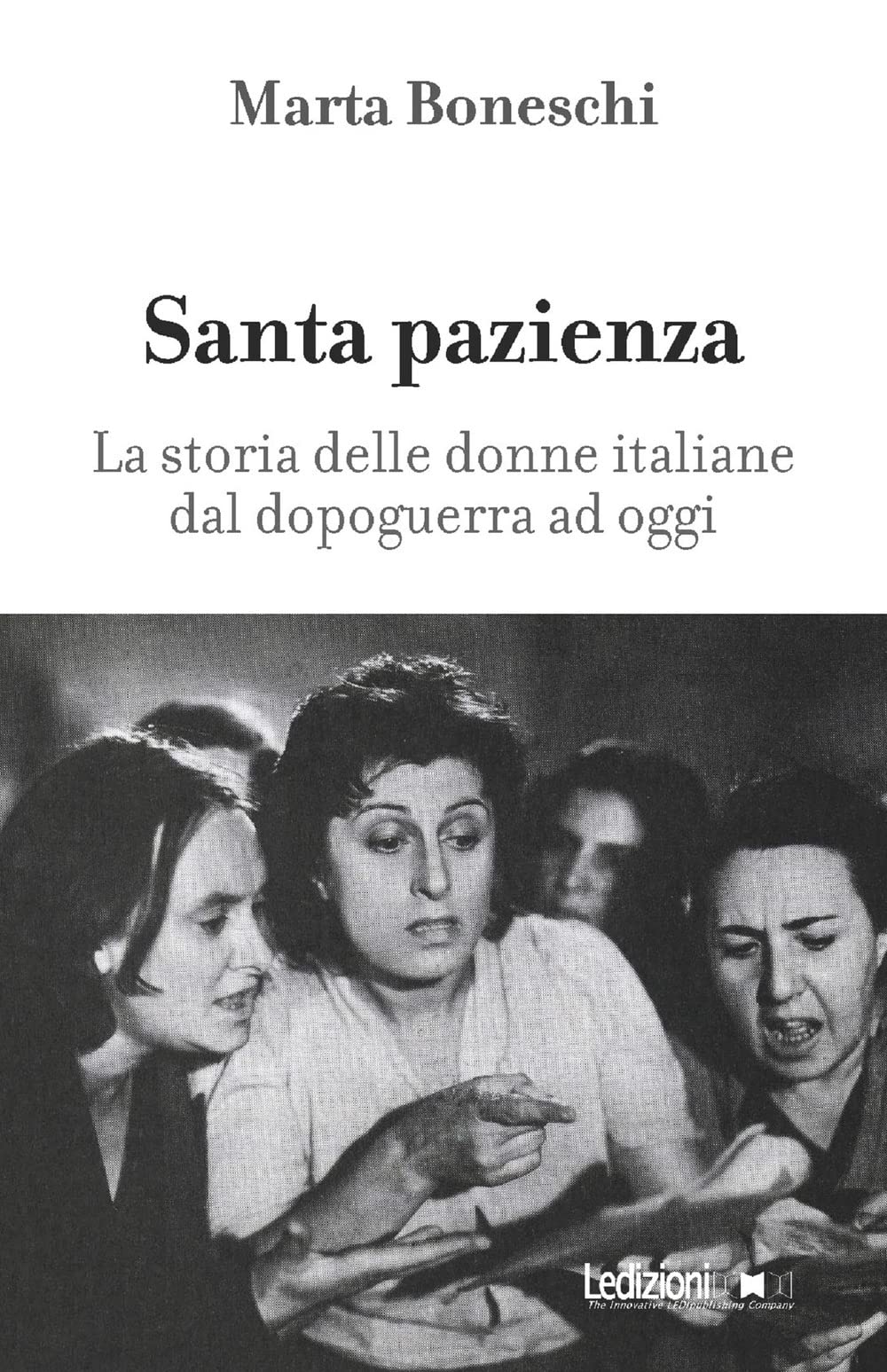 Santa pazienza. La storia delle donne italiane dal dopoguerra ad oggi book