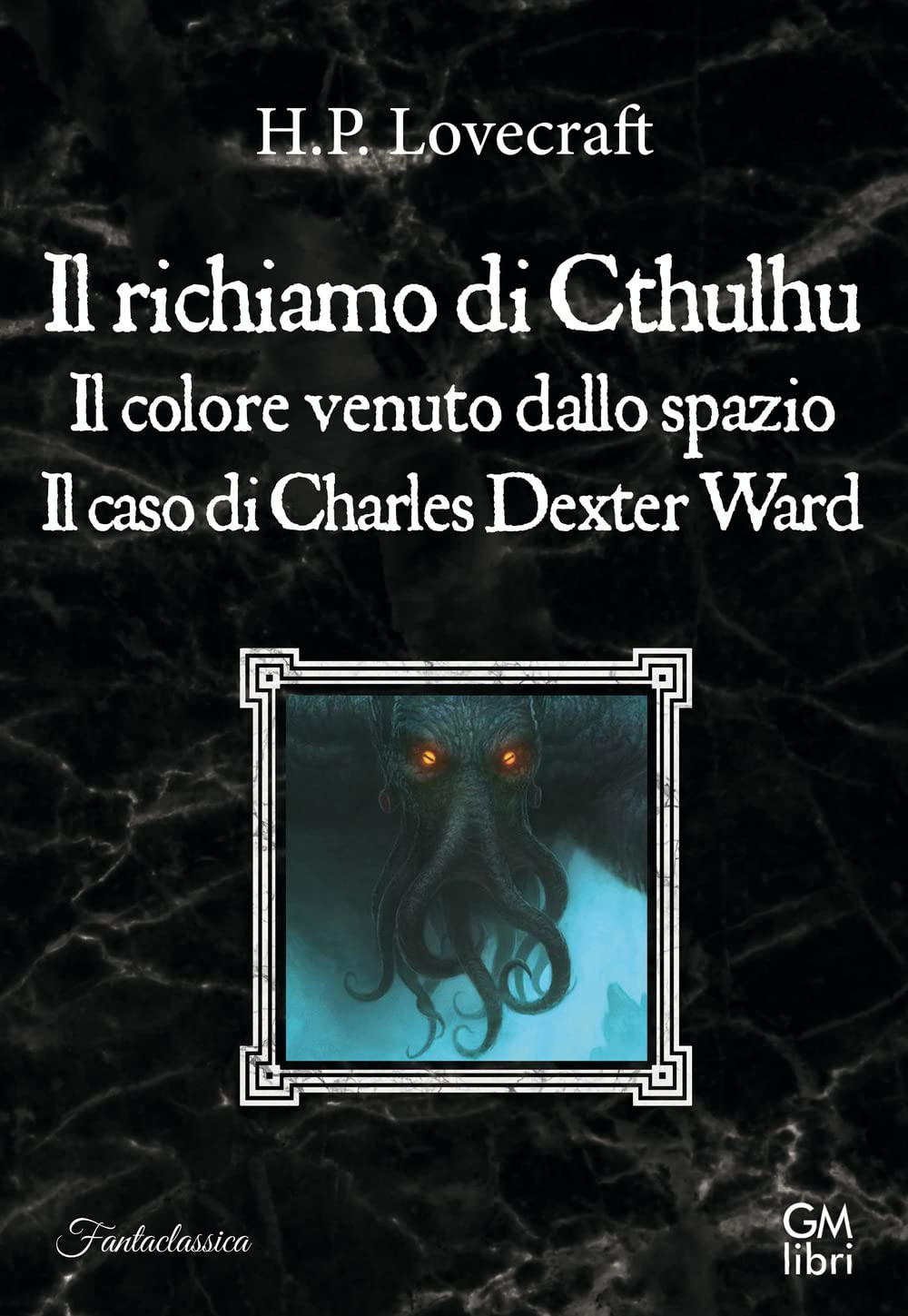Il richiamo di Cthulhu-Il colore venuto dallo spazio-Il caso Charles Dexter Ward Contemporary literature