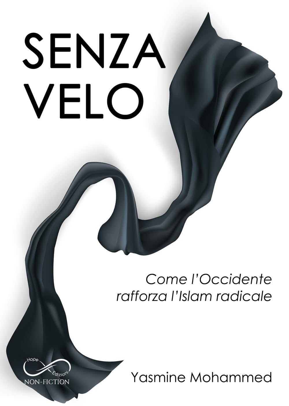 Senza velo. Come l'Occidente rafforza l'Islam radicale book