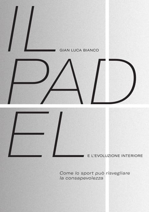 Il padel e l'evoluzione interiore. Come lo sport può risvegliare la consapevolezza book