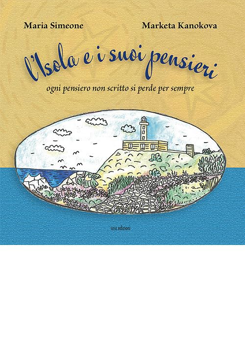L'Isola e i suoi pensieri. Ogni pensiero non scritto si perde per sempre. Ediz. illustrata book
