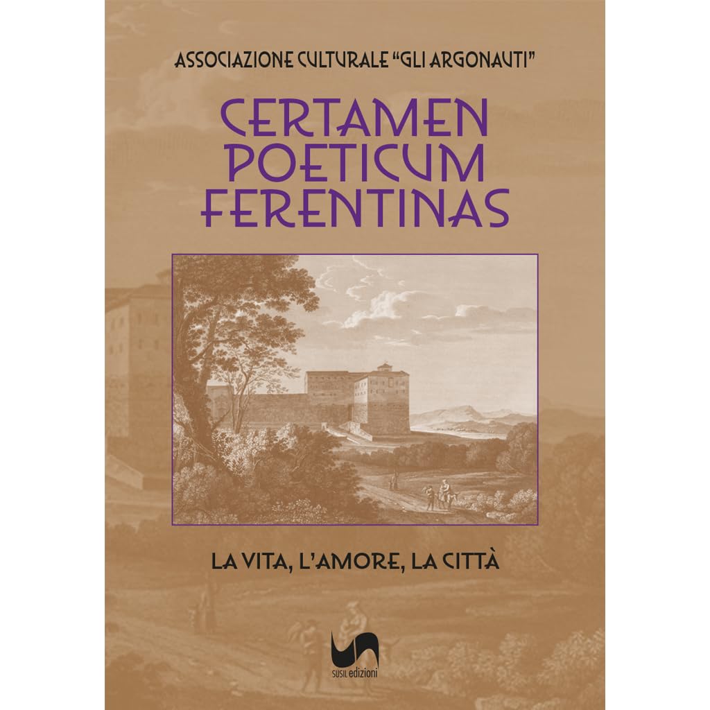 Certamen Poeticum Ferentinas. La vita, l'amore, la città Poetry