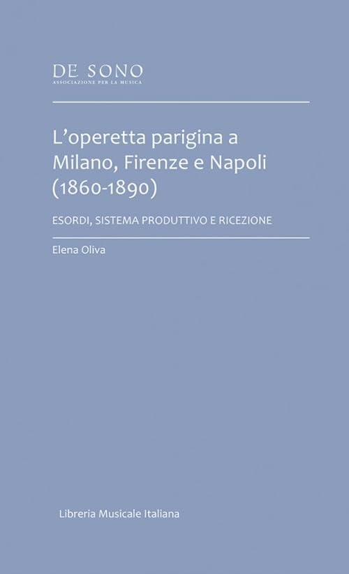 L’operetta parigina a Milano, Firenze e Napoli (1860-1890). Esordi, sistema produttivo e ricezione (De Sono-Tesi) Arts & Music