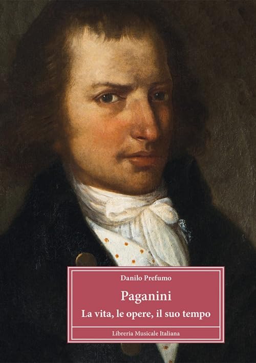 Paganini. La vita, le opere, il suo tempo (Profili) Art & Literature