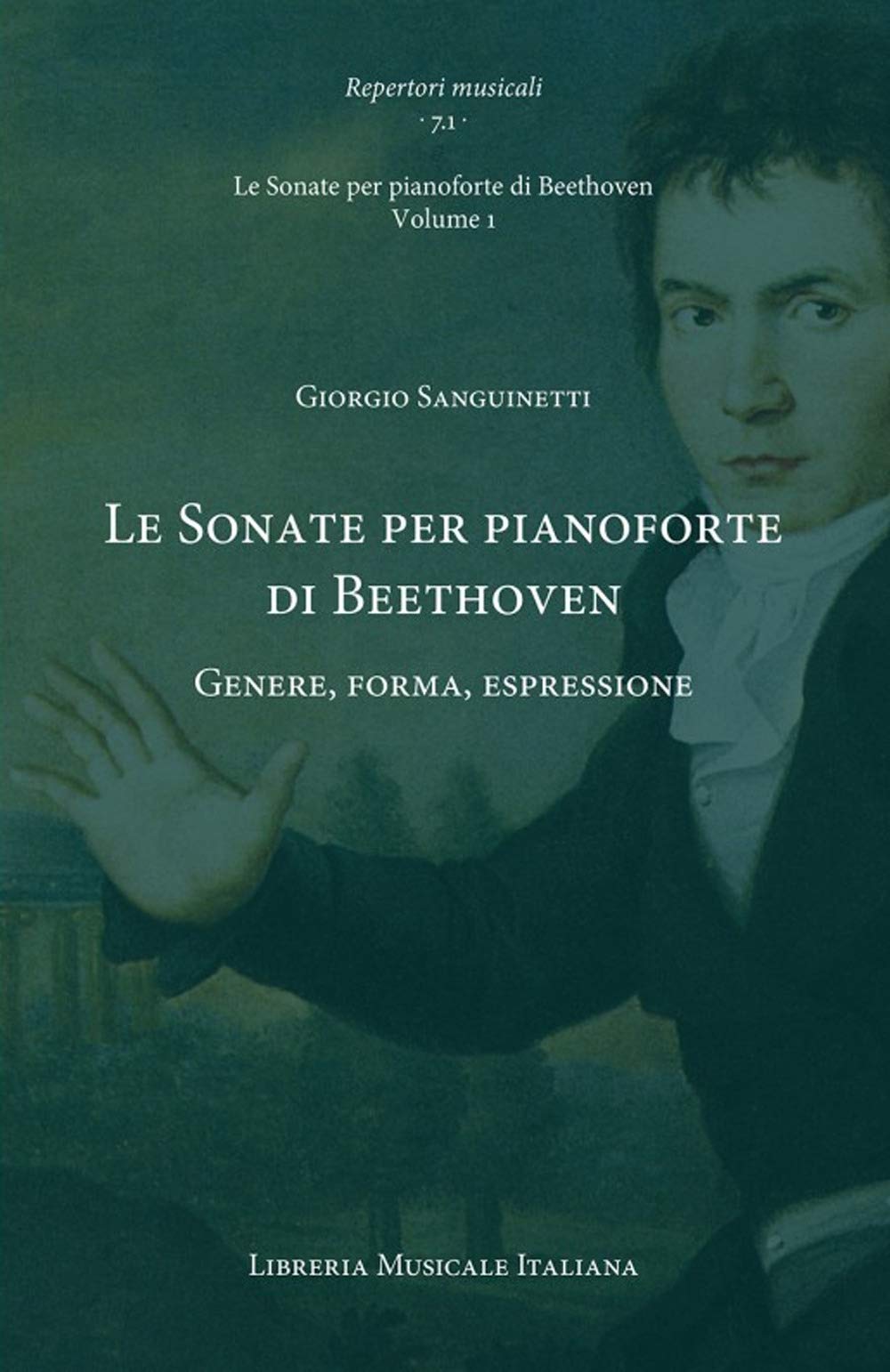 Le Sonate per pianoforte di Beethoven. Genere, forma, espressione. Le Sonate per pianoforte di Beethoven (Vol. 1) (Repertori musicali. Storia, analisi, interpretazione) Arts & Music
