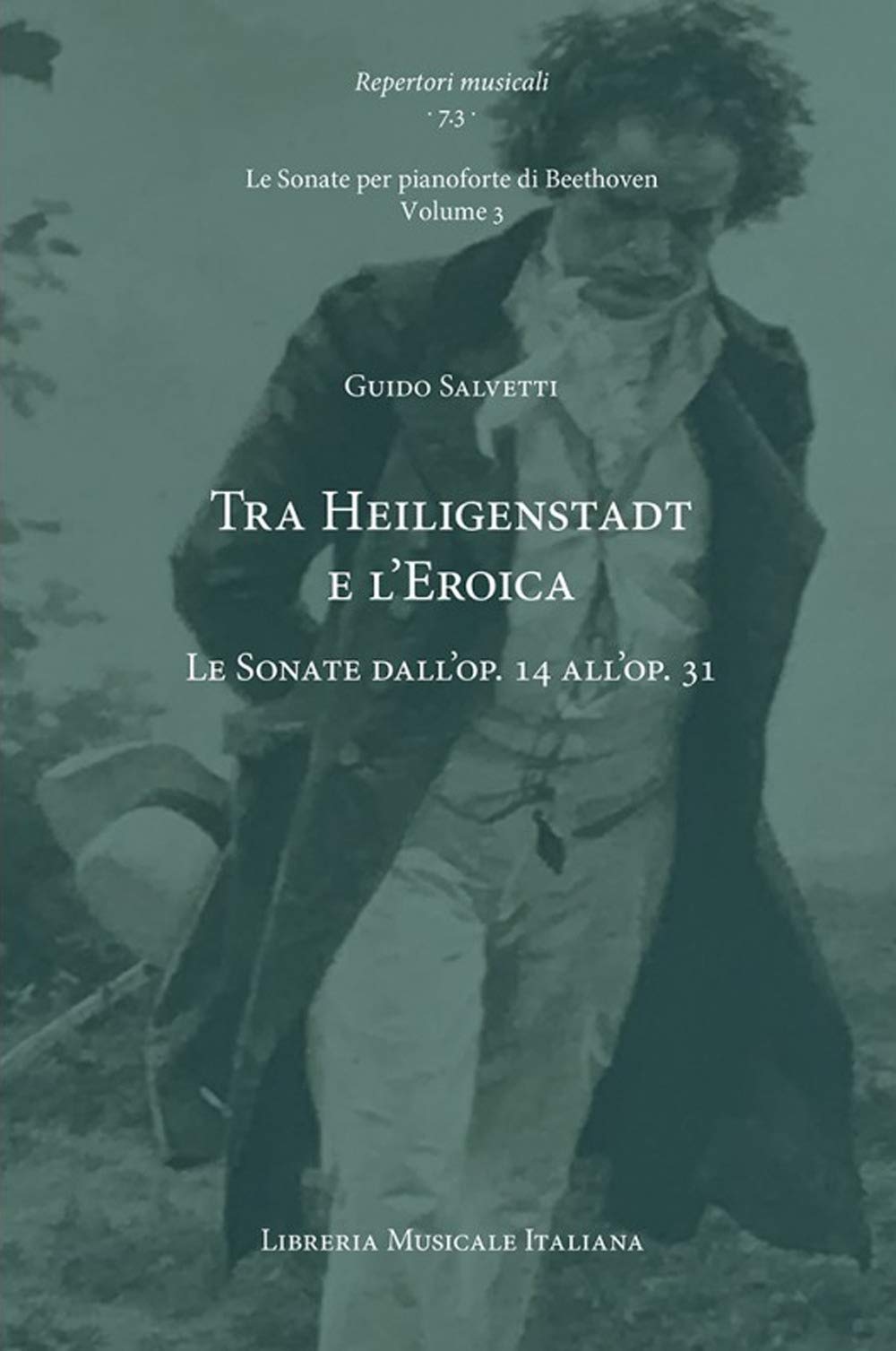Tra Heiligenstadt e l’Eroica. Le Sonate dall’op. 14 all’op. 31. Le Sonate per pianoforte di Beethoven (Vol. 3) (Repertori musicali. Storia, analisi, interpretazione) Arts & Music
