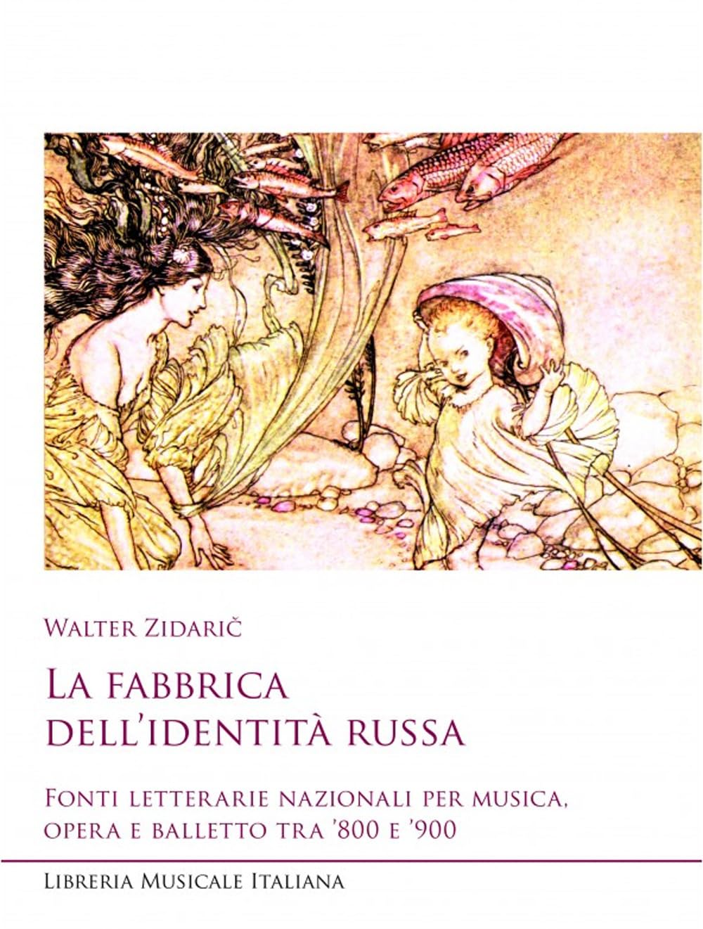 La fabbrica dell'identità russa. Fonti letterarie (Sediziose voci. Studi sul melodramma) Contemporary literature Books