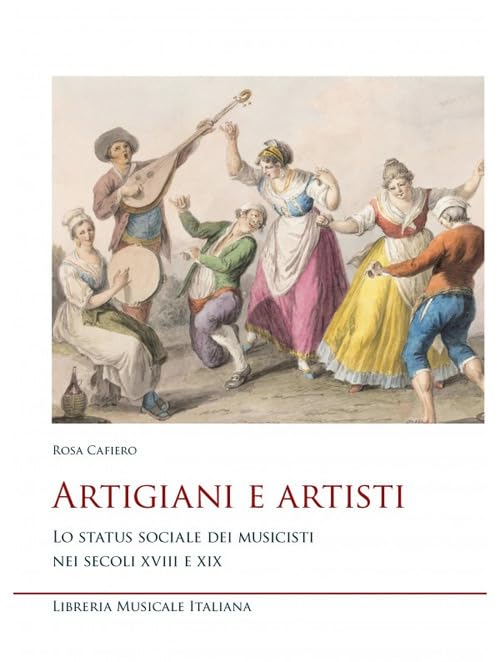 Artigiani e artisti. Lo status sociale dei musicisti nei secoli XVIII e XIX (Studi e saggi) Books