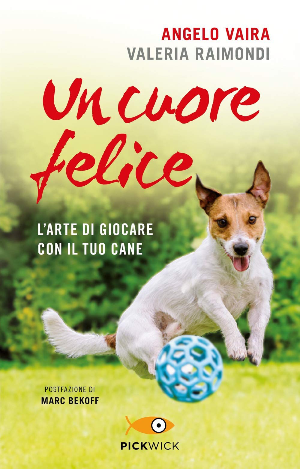 Un cuore felice. L'arte di giocare con il tuo cane Pets