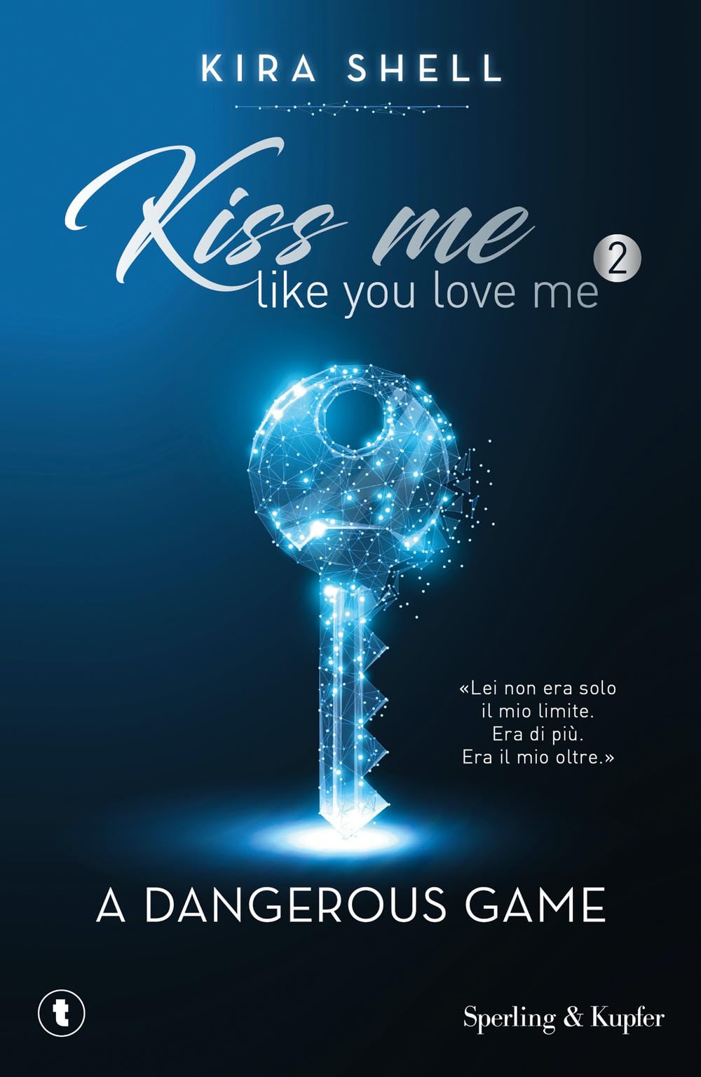 A dangerous game. Kiss me like you love me. Ediz. italiana (Vol. 2) book