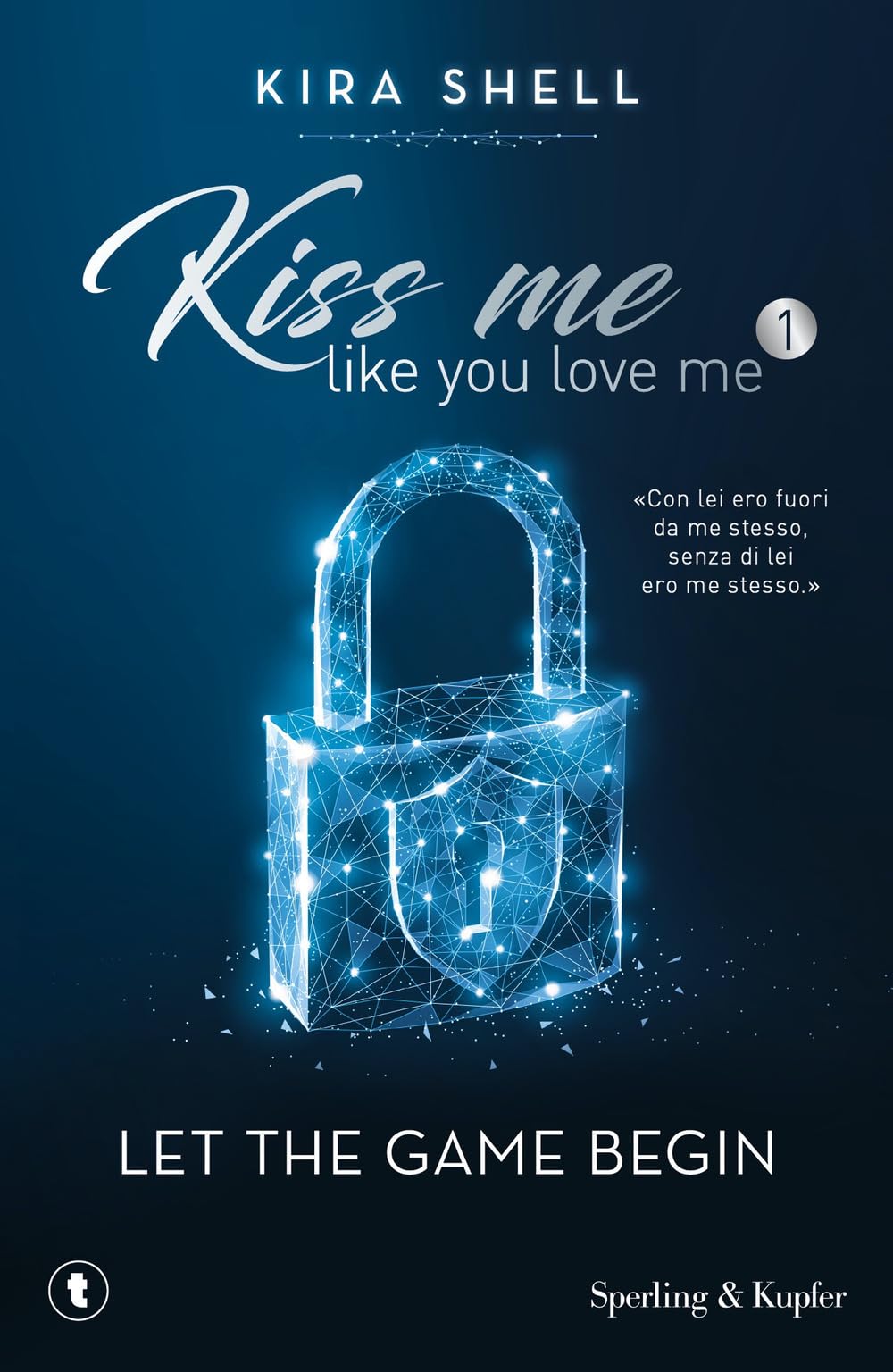 Let the game begin. Kiss me like you love me. Ediz. italiana (Vol. 1) (Tascabili Sperling) Contemporary literature