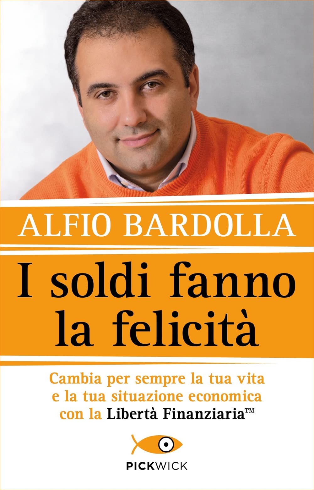 I soldi fanno la felicità. Cambia per sempre la tua vita e la tua situazione economica con la Libertà finanziaria (Tascabili Sperling) Business & Technology