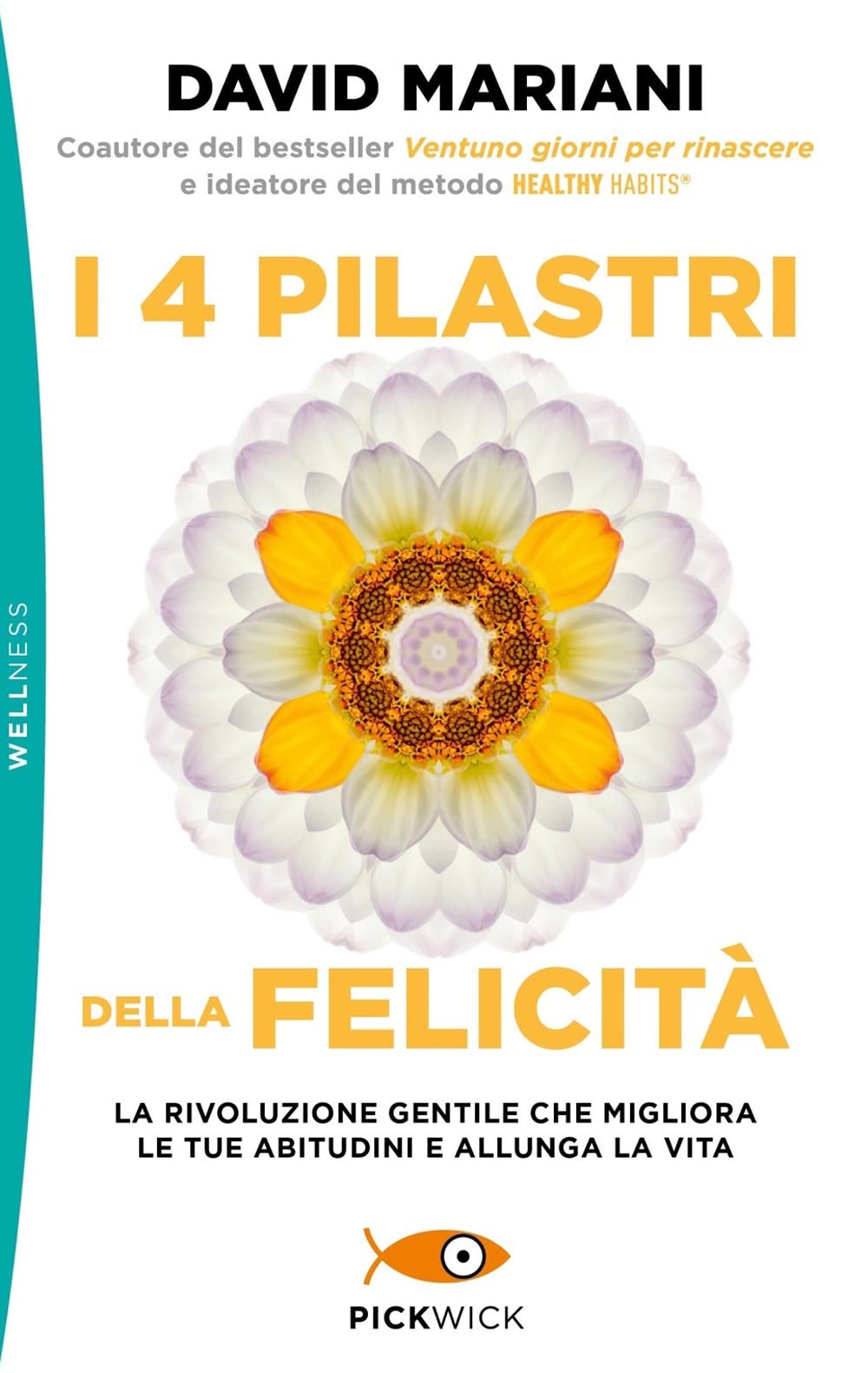 I 4 pilastri della felicità. La rivoluzione gentile che migliora le tue abitudini e allunga la vita Social Sciences