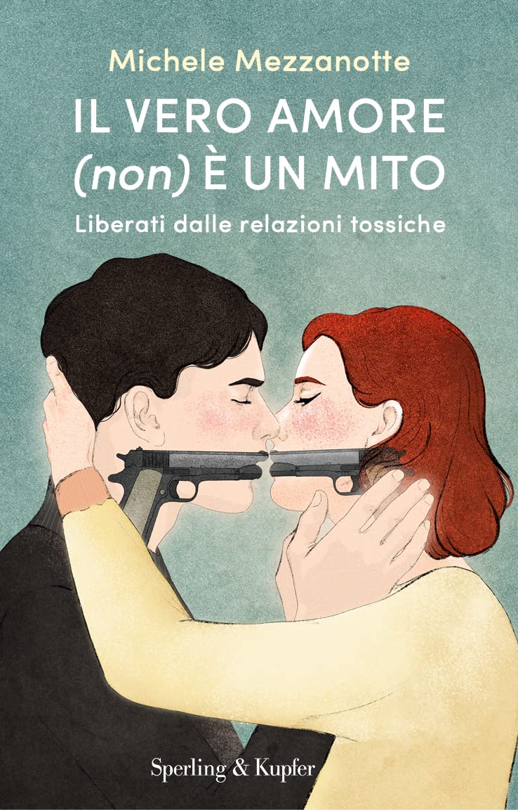 Il vero amore (non) è un mito. Liberati dalle relazioni tossiche Partnership & Love