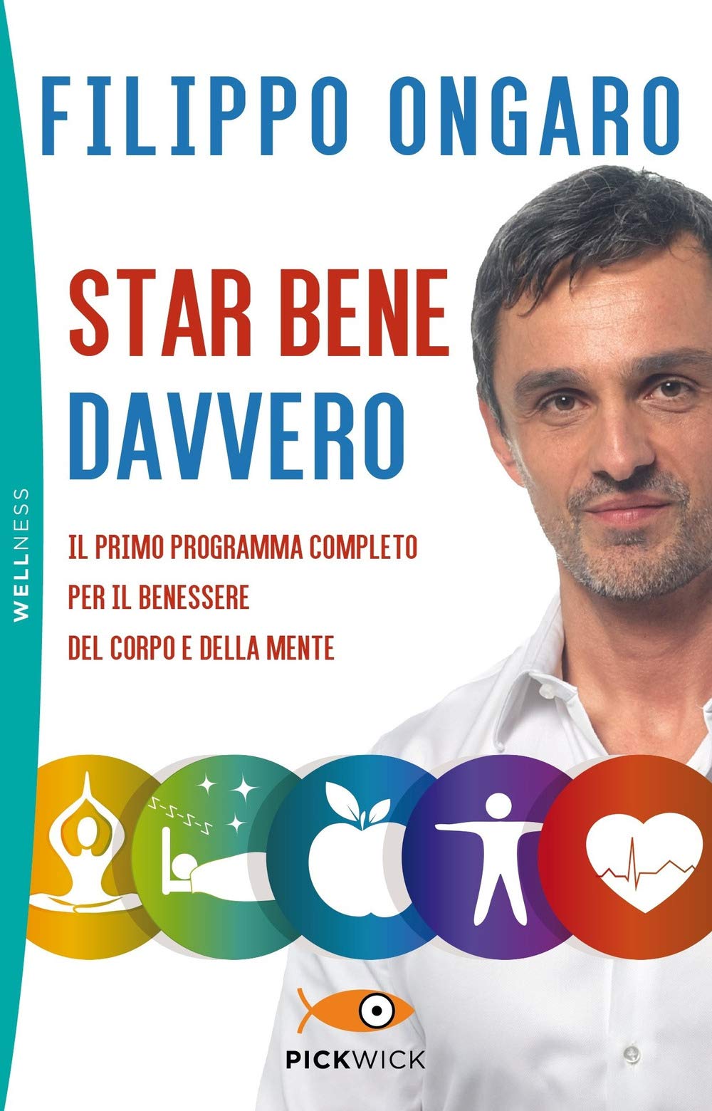 Star bene davvero. Il primo programma completo per il benessere del corpo e della mente book