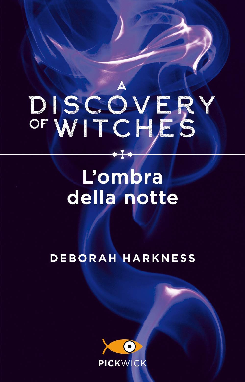 L'ombra della notte. A discovery of witches (Vol. 2) (Pickwick) Dark Fantasy