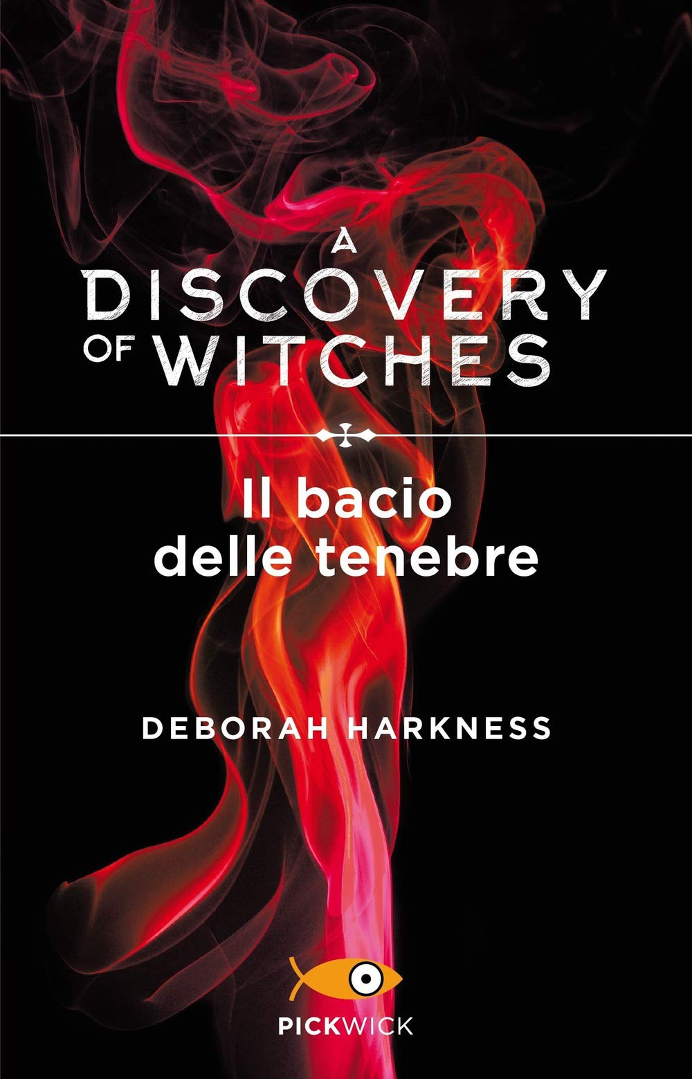 Il bacio delle tenebre. A discovery of witches (Vol. 3) (Pickwick) Dark Fantasy