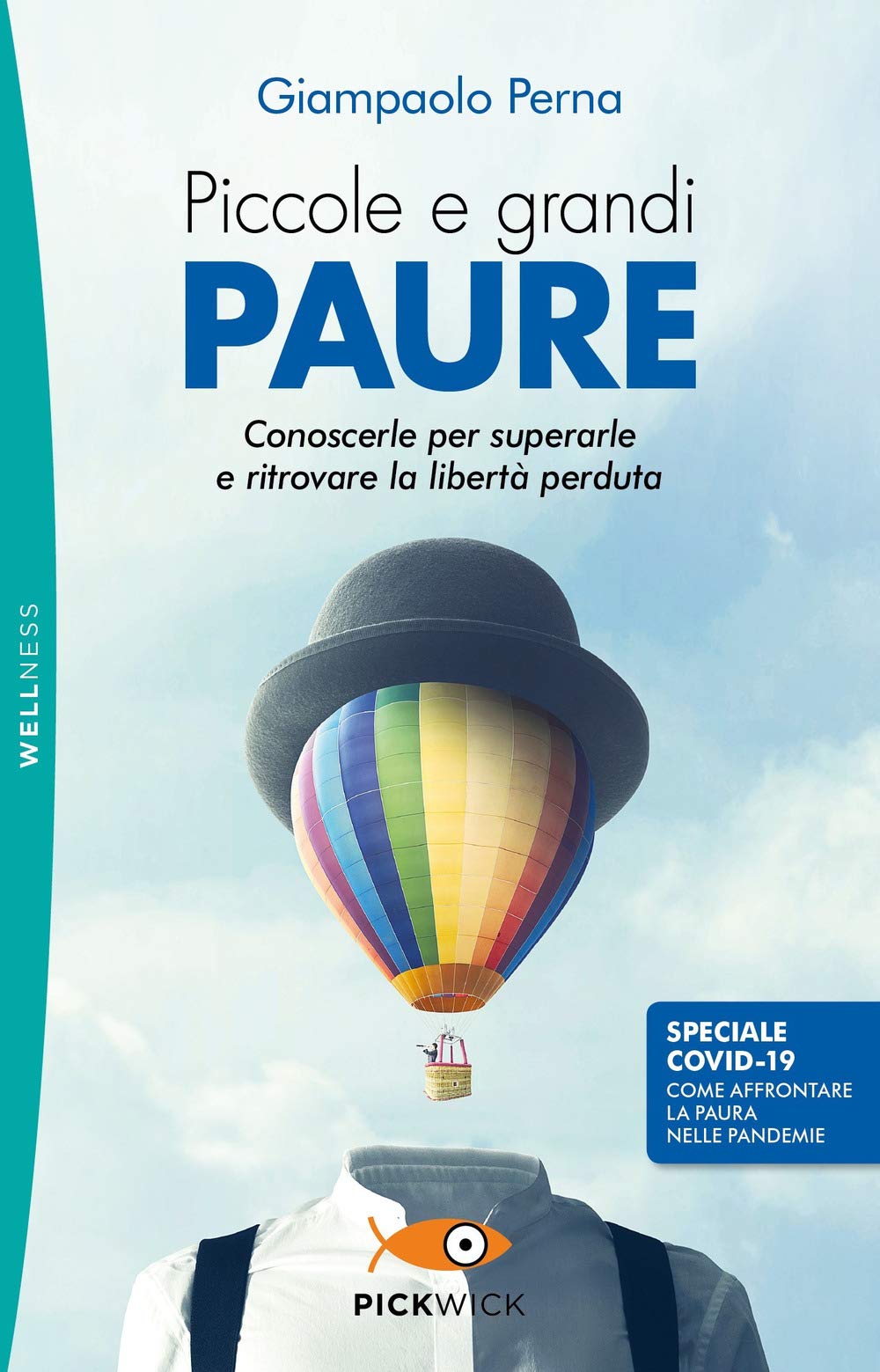 Piccole e grandi paure. Conoscerle per superarle e ritrovare la libertà perduta (Pickwick. Wellness) Books