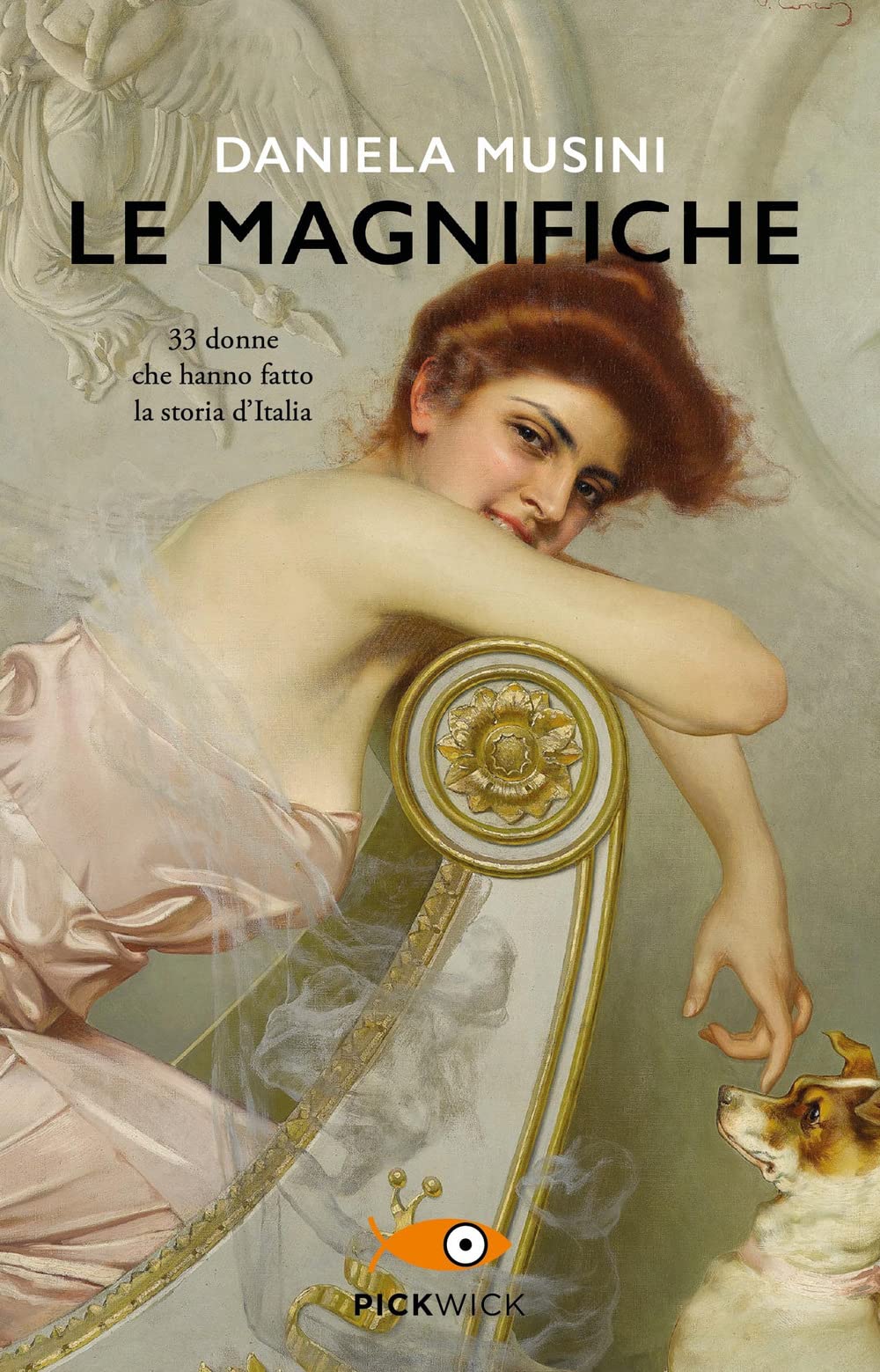 Le magnifiche. 33 donne che hanno fatto la storia d'Italia (Pickwick) Books