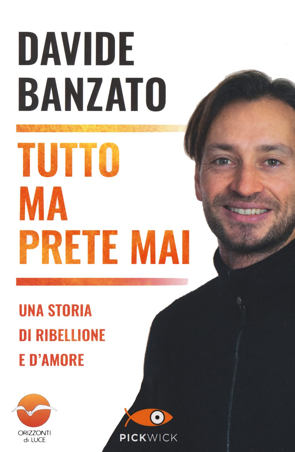 Tutto ma prete mai. Una storia di ribellione e d'amore (Pickwick) Politics & Society