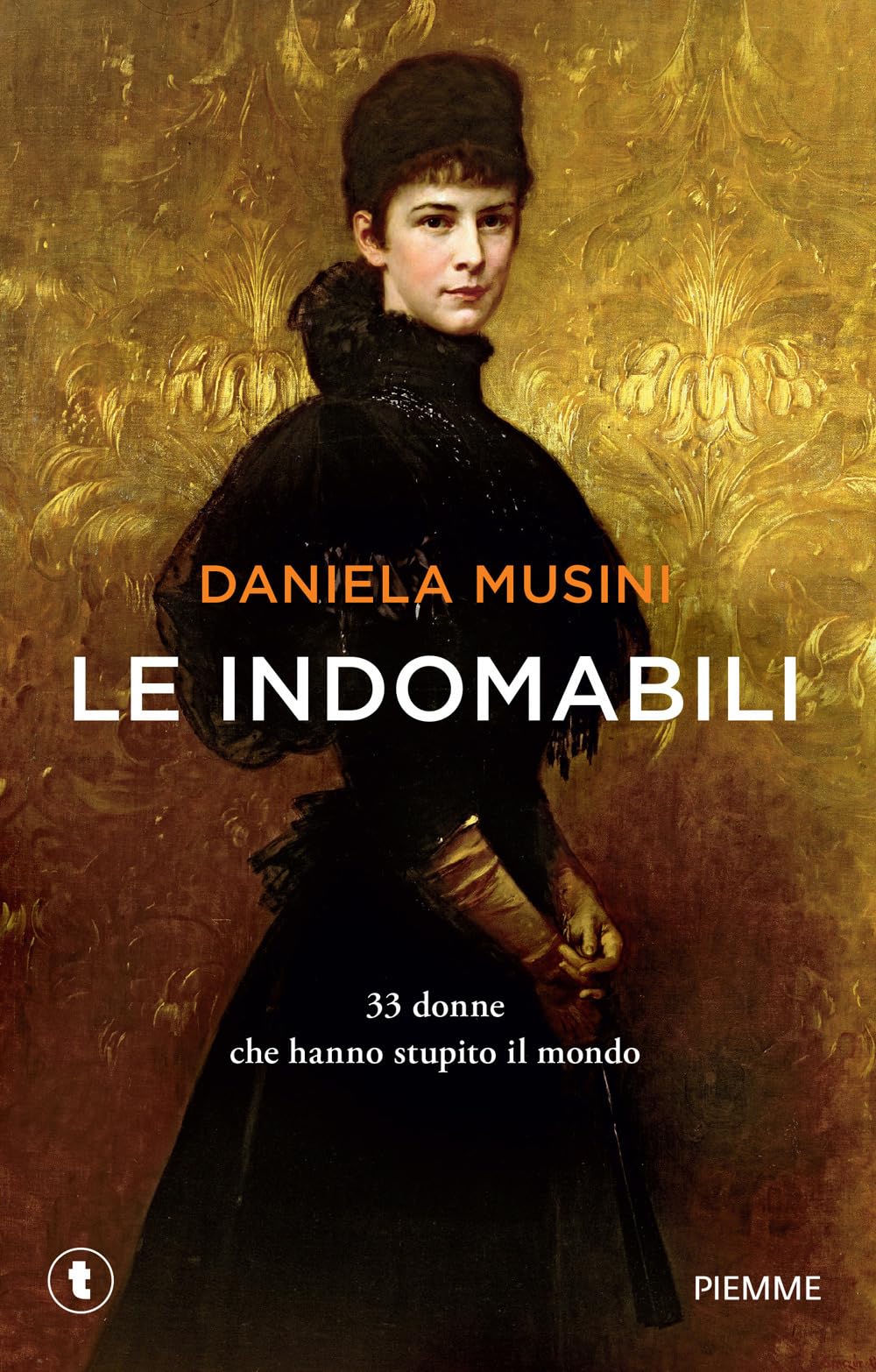 Le indomabili. 33 donne che hanno stupito il mondo Books