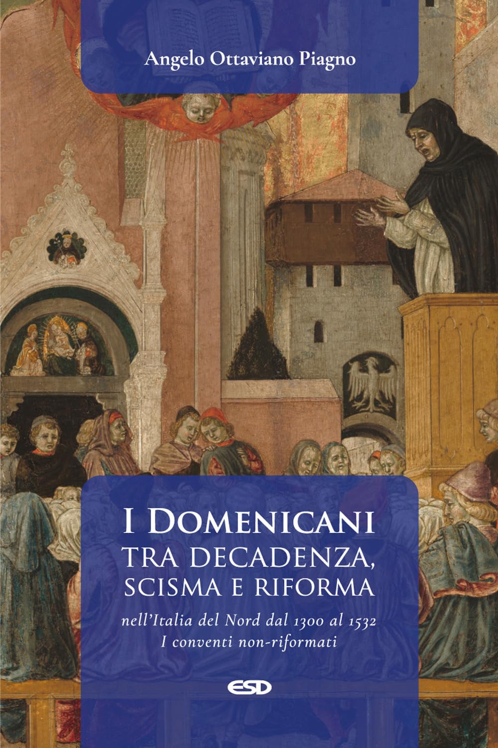 I Domenicani tra decadenza, scisma e riforma nell’Italia del Nord dal 1300 al 1532. I conventi non-riformati (Vol. 1) book
