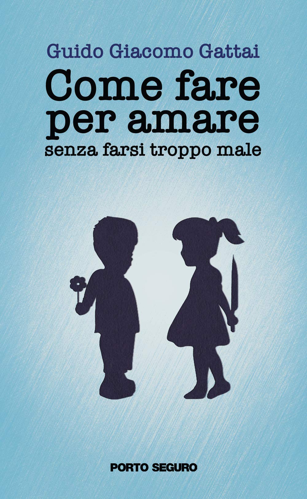 Come fare per amare senza farsi troppo male book