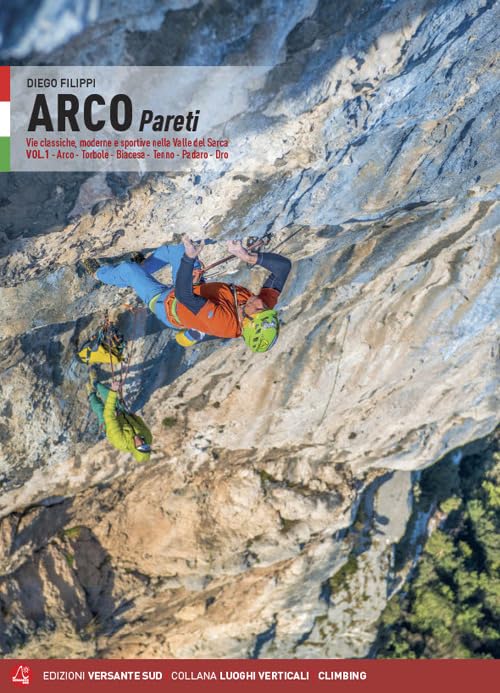 Arco pareti. Vie classiche, moderne e sportive in Valle del Sarca. Arco, Torbole, Val di Ledro, Tenno, Padaro, Dro (Vol. 1) book