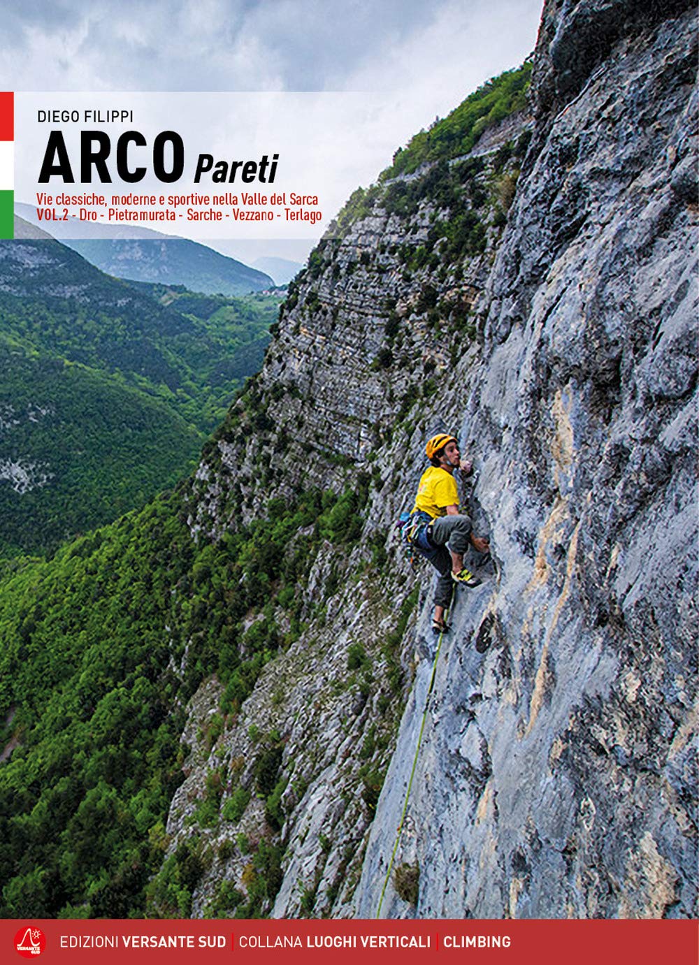 Arco pareti. Vie classiche, moderne e sportive in Valle del Sarca. Dro, Pietramurata, Sarche, Vezzano, Terlago (Vol. 2) Travel