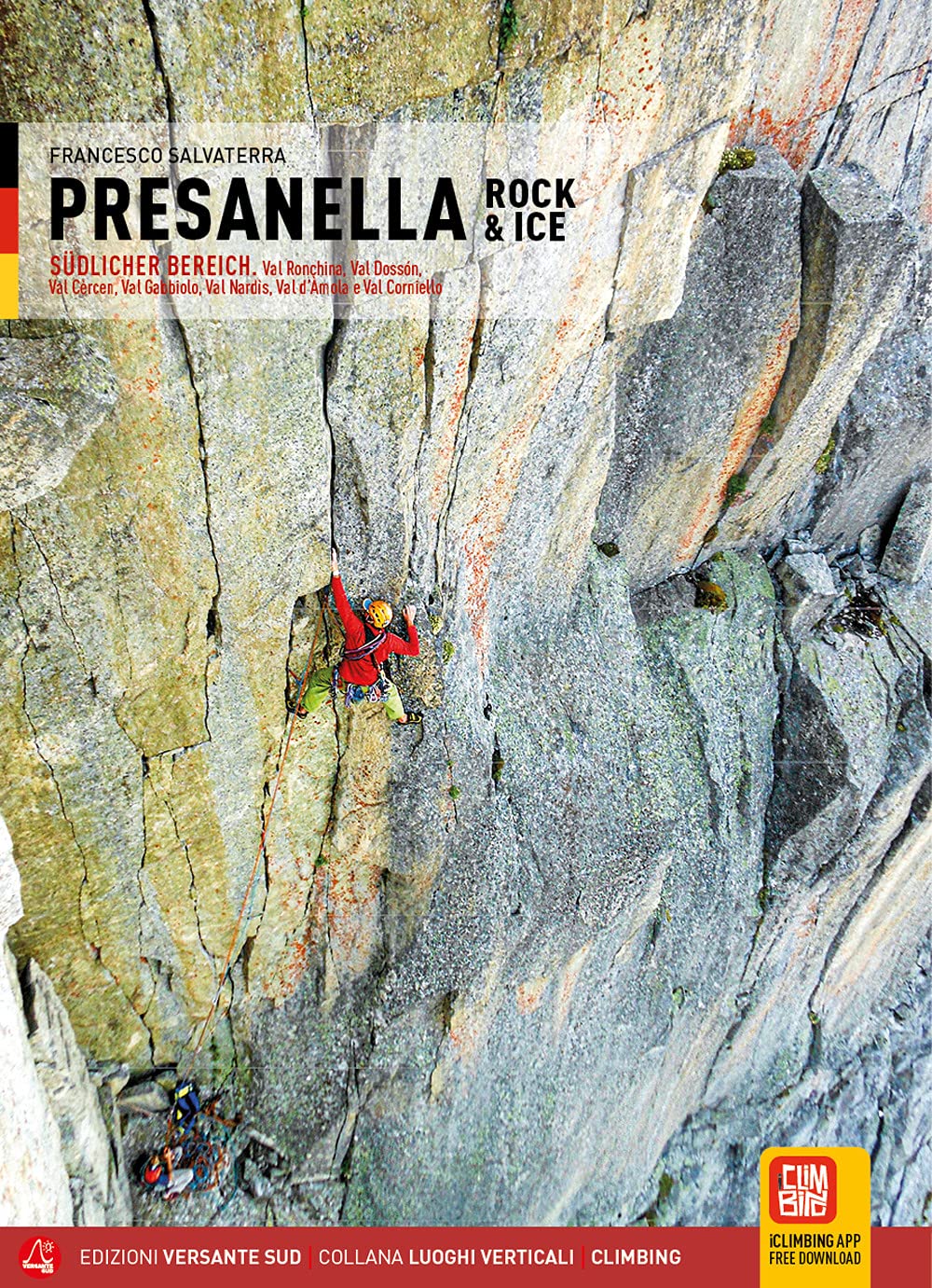 Presanella Rock & Ice: Südlicher Bereich Val Ronchina, Val Dossón, Val Cèrcen, Val Gabbiolo, Val Nardìs, Val d’Àmola und Val Corniello (Luoghi verticali) Travel