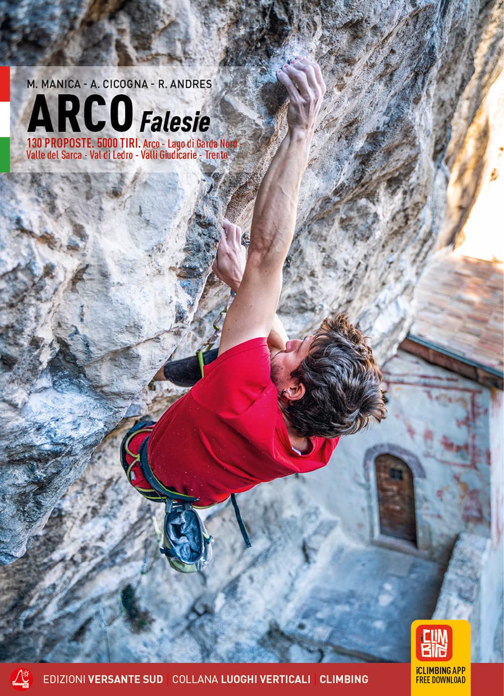 Klettern in arco. Falesie. 130 Proposte. 5000 tiri. Arco, Lago di Garda Nord, Valle del Sarca, Val di Ledro, Valli Giudicarie, Trento (Luoghi verticali) Leisure, Home & Garden