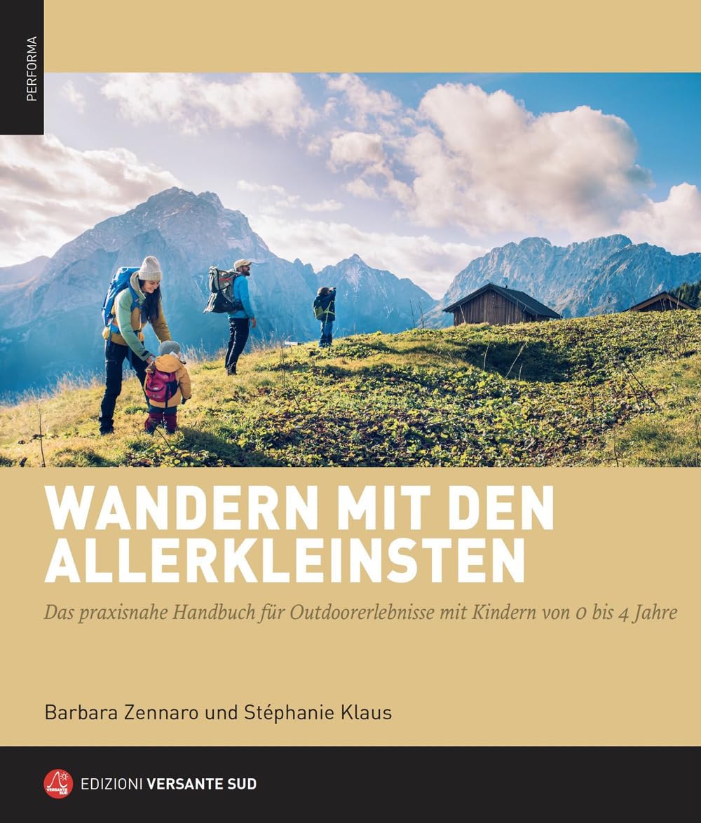 Wandern mit den Allerkleinsten: Das praxisnahe Handbuch für Outdoorerlebnisse mit Kindern von 0 bis 4 Jahre (Performa) Travel