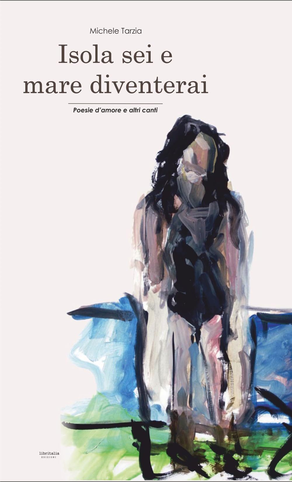 Isola sei e mare diventerai. Poesie d'amore e altri canti book