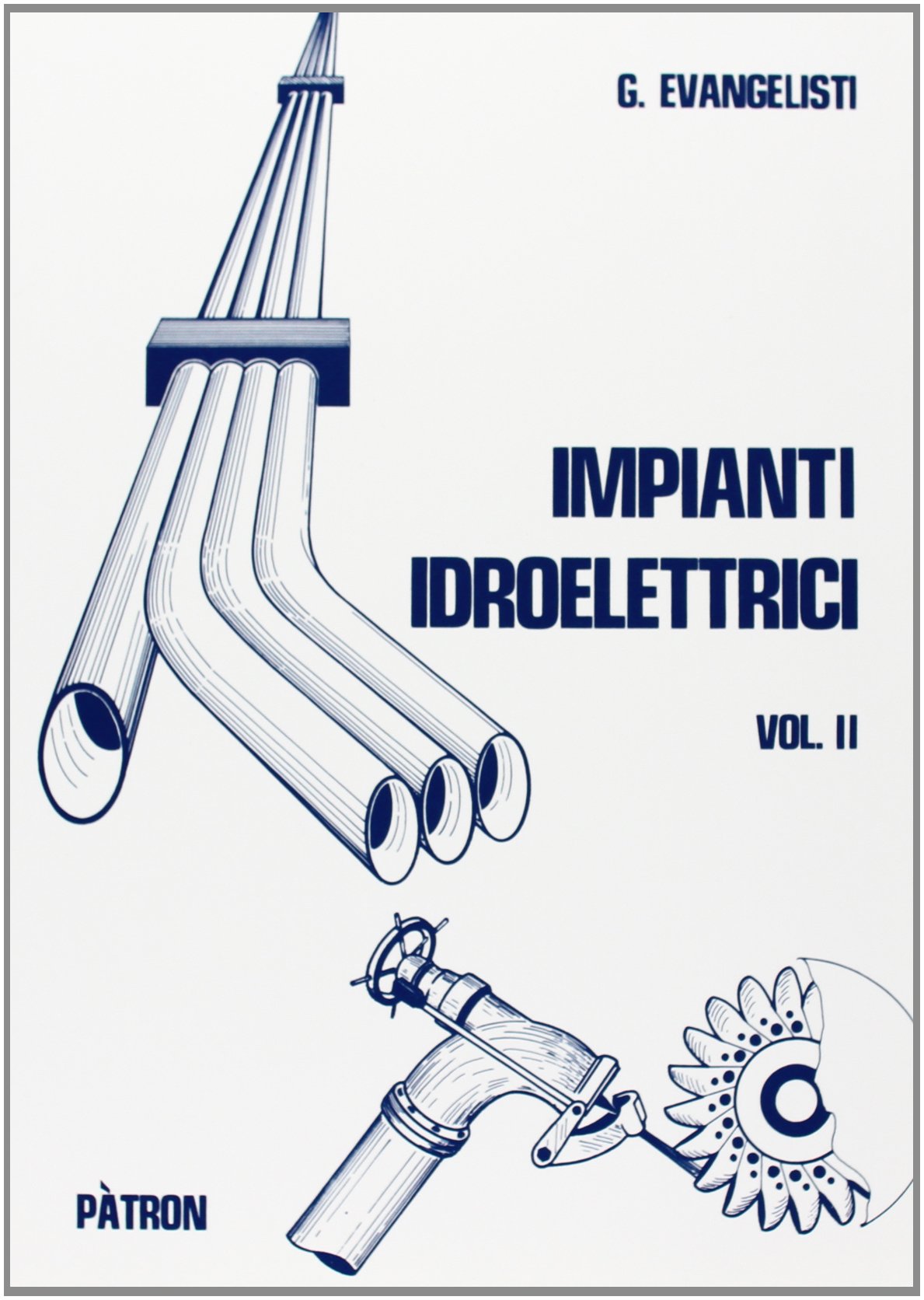 Impianti idroelettrici. Centrali idroelettriche (Vol. 2) book