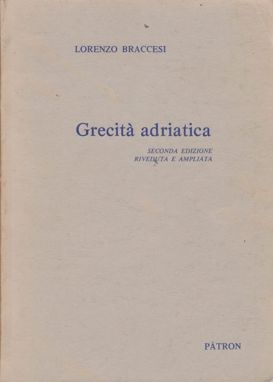 Grecità adriatica. Un capitolo della colonizzazione greca in Occidente (Il mondo antico.Studi storia e storiogr.) Books
