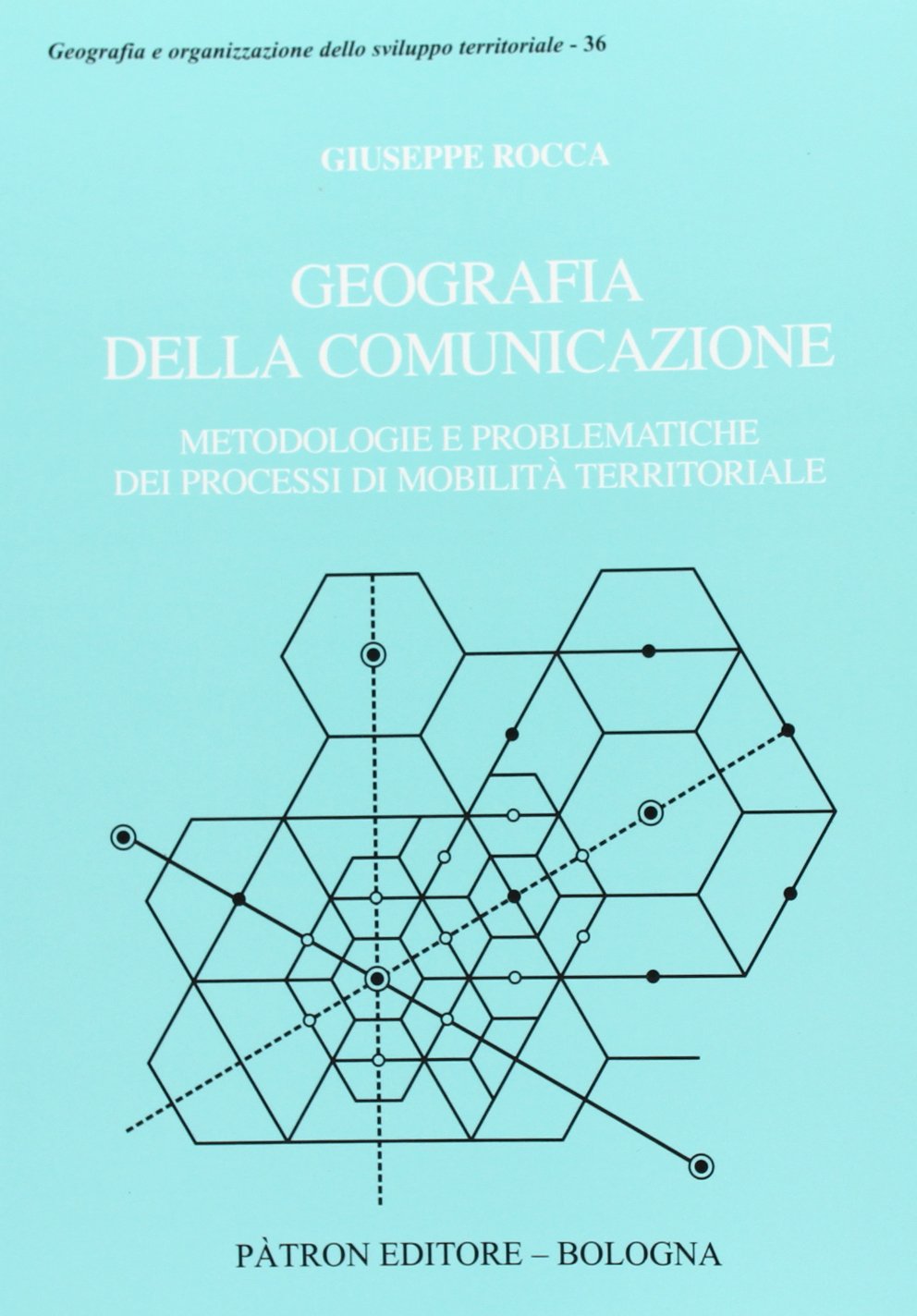 Geografia della comunicazione. Metodologie e problematiche dei processi di mobilità territoriale book