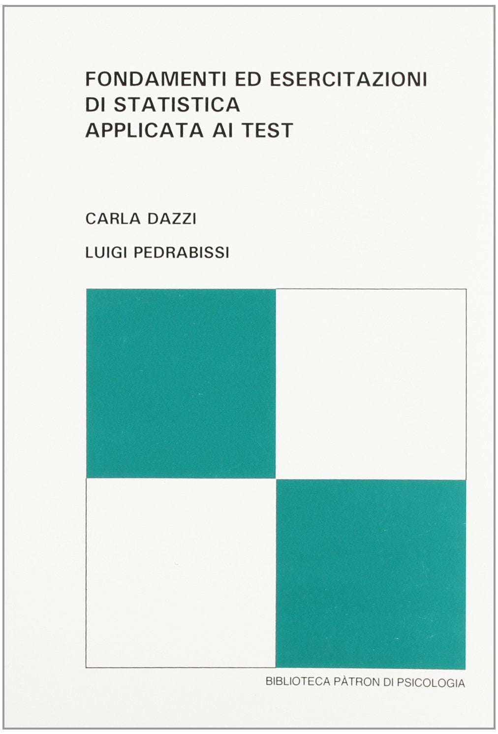 Fondamenti ed esercitazioni di statistica applicata ai test book