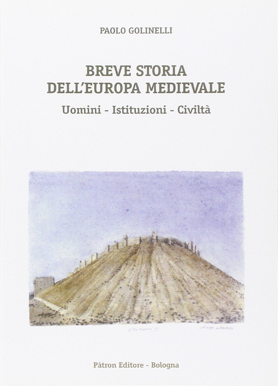 Breve storia dell'Europa medievale. Uomini, istituzioni, civiltà Politics & History
