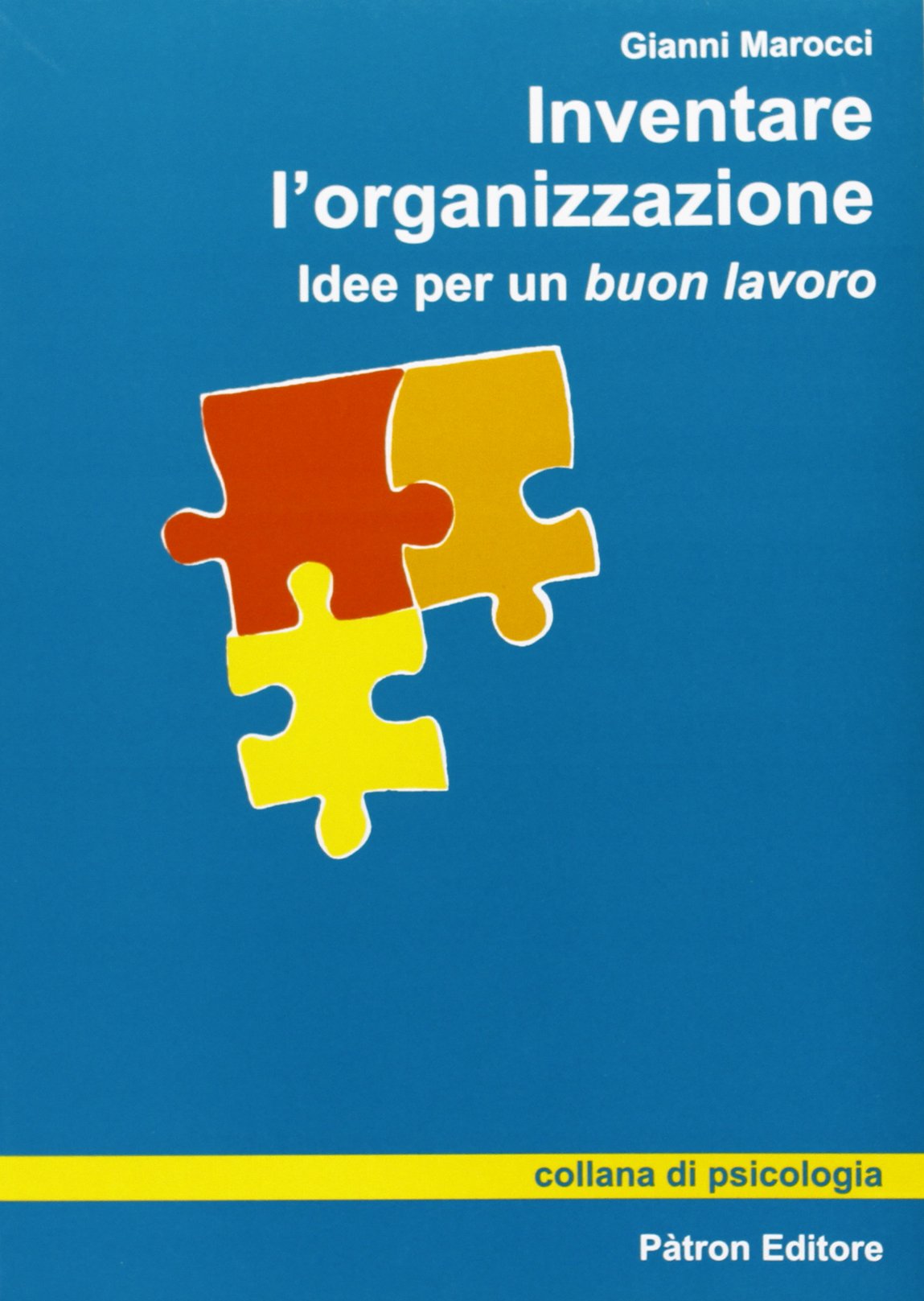 Inventare l'organizzazione. Idee per un buon lavoro book