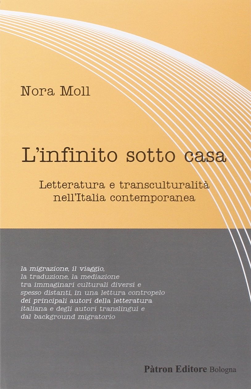 L'infinito sotto casa. Letteratura e transculturalità nell'Italia contemporanea Fiction Books